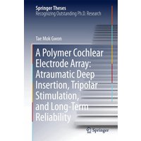 A Polymer Cochlear Electrode Array: Atraumatic Deep Insertion, Tripolar Stimulation, and Long-Term Reliability