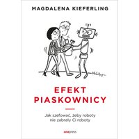Efekt piaskownicy. Jak szefować żeby roboty nie zabrały ci roboty