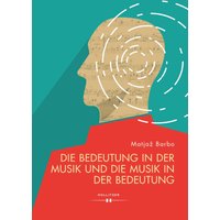 Die Bedeutung in der Musik und die Musik in der Bedeutung