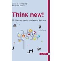 Think new! 25 Erfolgsstrategien im digitalen Business