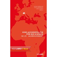 Eine Aussenpolitik für die Schweiz im 21. Jahrhundert