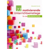 77 motivierende Unterrichtseinstiege für die Grundschule