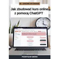 30 -dniowe wyzwanie: Jak zbudować kurs online z pomocą ChatGPT