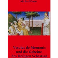 Vetulus de Montanis und die Gebeine des Heiligen Sebastian