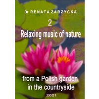 Relaxing music of nature from a Polish garden in the countryside. e. 2
