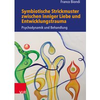 Symbiotische Strickmuster zwischen inniger Liebe und Entwicklungstrauma