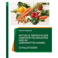 Aktuelle Trends in der Lebensmittelindustrie und im Lebensmittelhandel