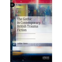 The Gothic in Contemporary British Trauma Fiction