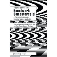 Kunstwerk Computerspiel - Digitale Spiele als künstlerisches Material