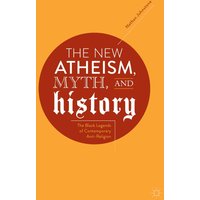 The New Atheism, Myth, and History