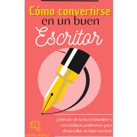 Cómo convertirse en un buen escritor