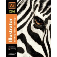 Illustrator CS6 - Einstieg, Praxis, Profitipps