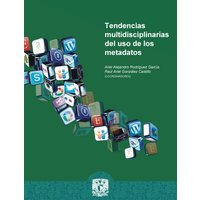 Tendencias multidisciplinarias del uso de los metadatos