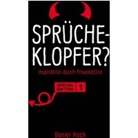 Sprücheklopfer? - Inspiration durch Provokation. Special Edition 1