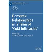 Romantic Relationships in a Time of ‘Cold Intimacies’