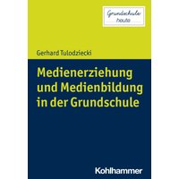Medienerziehung und Medienbildung in der Grundschule