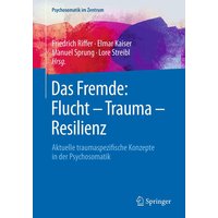 Das Fremde: Flucht - Trauma - Resilienz