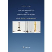 Praktische Einführung in die Physikalische Radiästhesie