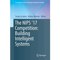 The NIPS '17 Competition: Building Intelligent Systems