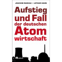 Aufstieg und Fall der deutschen Atomwirtschaft