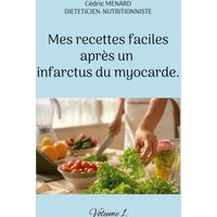 Mes recettes faciles après un infarctus du myocarde.