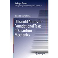 Ultracold Atoms for Foundational Tests of Quantum Mechanics