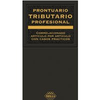 Prontuario Tributario correlacionado artículo por artículo con casos prácticos. Profesional 2019