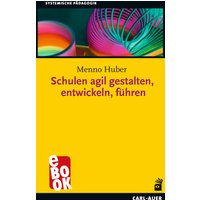 Schulen agil gestalten, entwickeln, führen