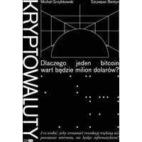 Kryptowaluty - Dlaczego jeden bitcoin wart będzie milion dolarów, edycja 2.0