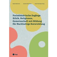 Fachdidaktische Zugänge Ethik, Religionen, Gemeinschaft mit Bildung für Nachhaltige Entwicklung (E-Book)