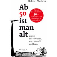 Ab 50 ist man alt … genug, um zu wissen, was man will und kann