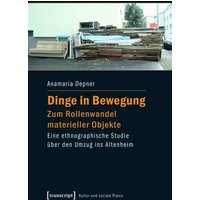 Dinge in Bewegung - zum Rollenwandel materieller Objekte