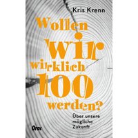Wollen wir wirklich 100 werden?
