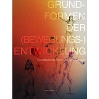 Grundformen der (Bewegungs-) Entwicklung - Lehr- und Übungsbuch