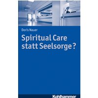 Spiritual Care statt Seelsorge?