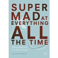 Super Mad at Everything All the Time