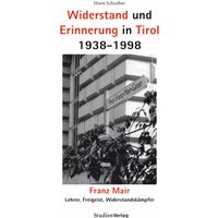 Widerstand und Erinnerung in Tirol 1938-1998