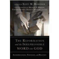 The Reformation and the Irrepressible Word of God