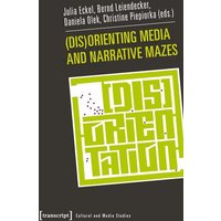 (Dis)Orienting Media and Narrative Mazes