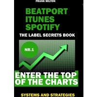 Beatport Itunes Spotify - The Label Secrets Book Enter The Top of The Charts