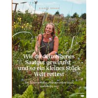 Wie du dein eigenes Saatgut gewinnst – und so ein kleines Stück Welt rettest