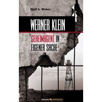 Werner Klein – Geheimagent in eigener Sache