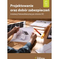 Projektowanie oraz dobór zabezpieczeń instalacji fotowoltaicznej po stronie DC