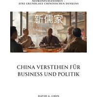 China verstehen für Business und Politik