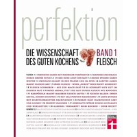 Perfektion. Die Wissenschaft des guten Kochens. Fleisch