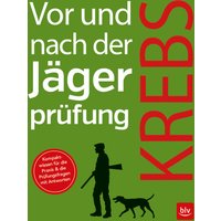 Vor und nach der Jägerprüfung - Teilausgabe Jagdpraxis