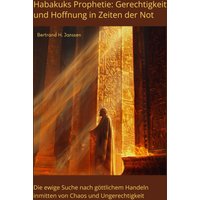 Habakuks Prophetie: Gerechtigkeit und Hoffnung in Zeiten der Not