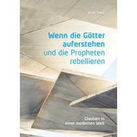 Wenn die Götter auferstehen und die Propheten rebellieren
