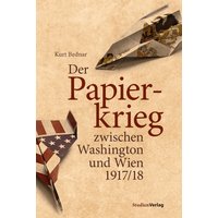 Der Papierkrieg zwischen Washington und Wien 1917/18