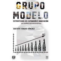 Grupo Modelo. Estrategia de expansión e innovación. Un análisis microeconómico